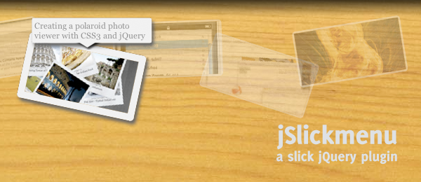 jSlickmenu is a jQuery plugin to create slick menus using CSS3